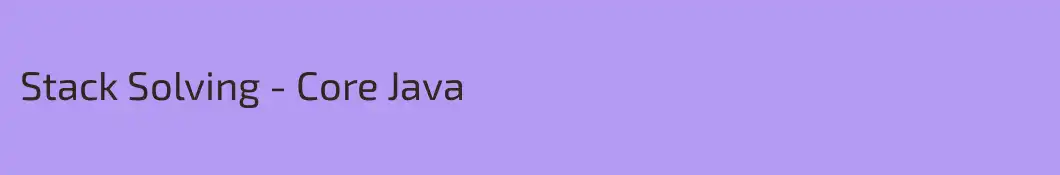 Stack Solving - Core Java